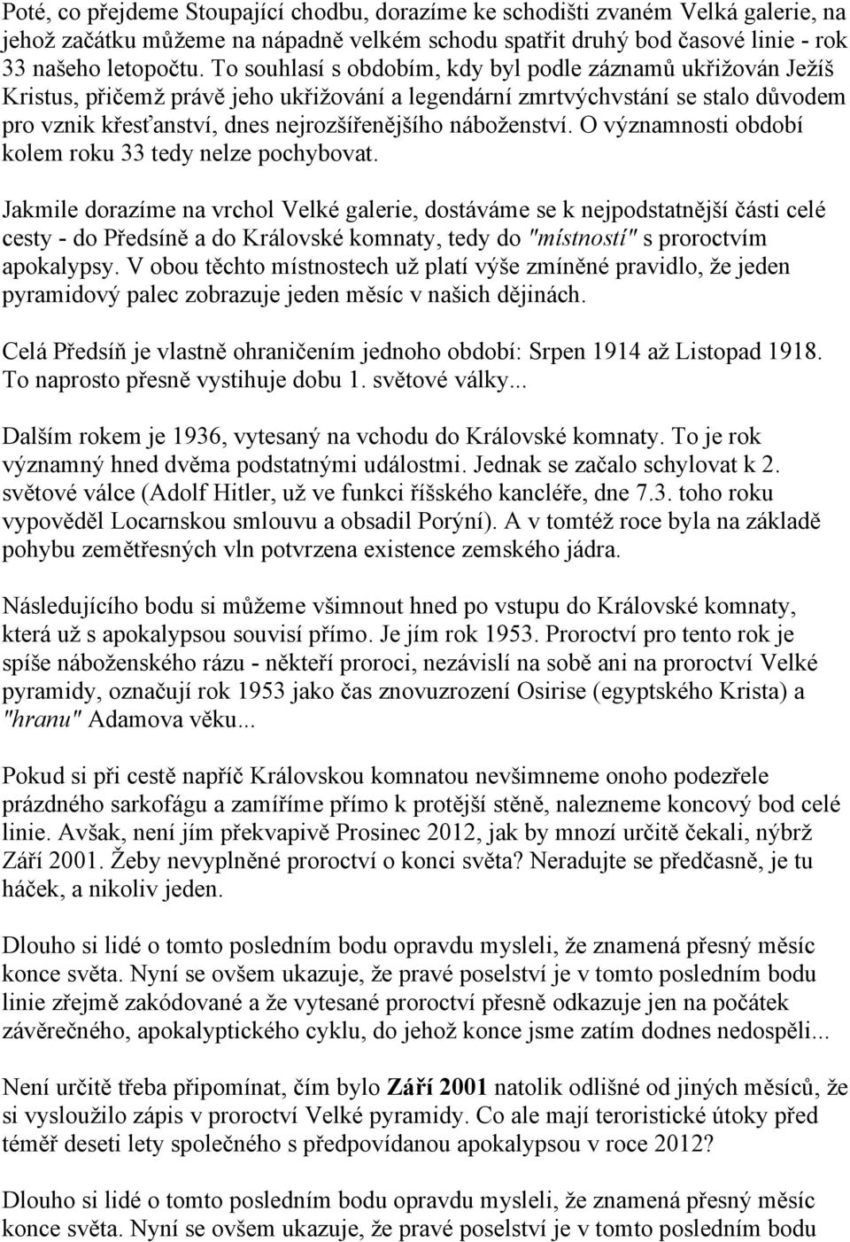 náboženství. O významnosti období kolem roku 33 tedy nelze pochybovat.