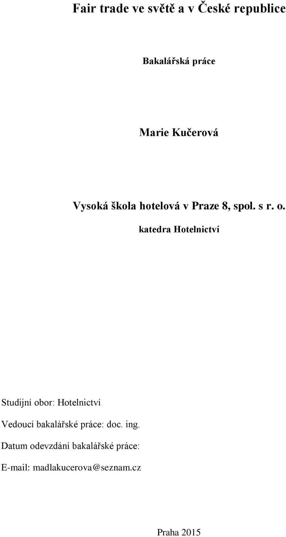 katedra Hotelnictví Studijní obor: Hotelnictví Vedoucí bakalářské