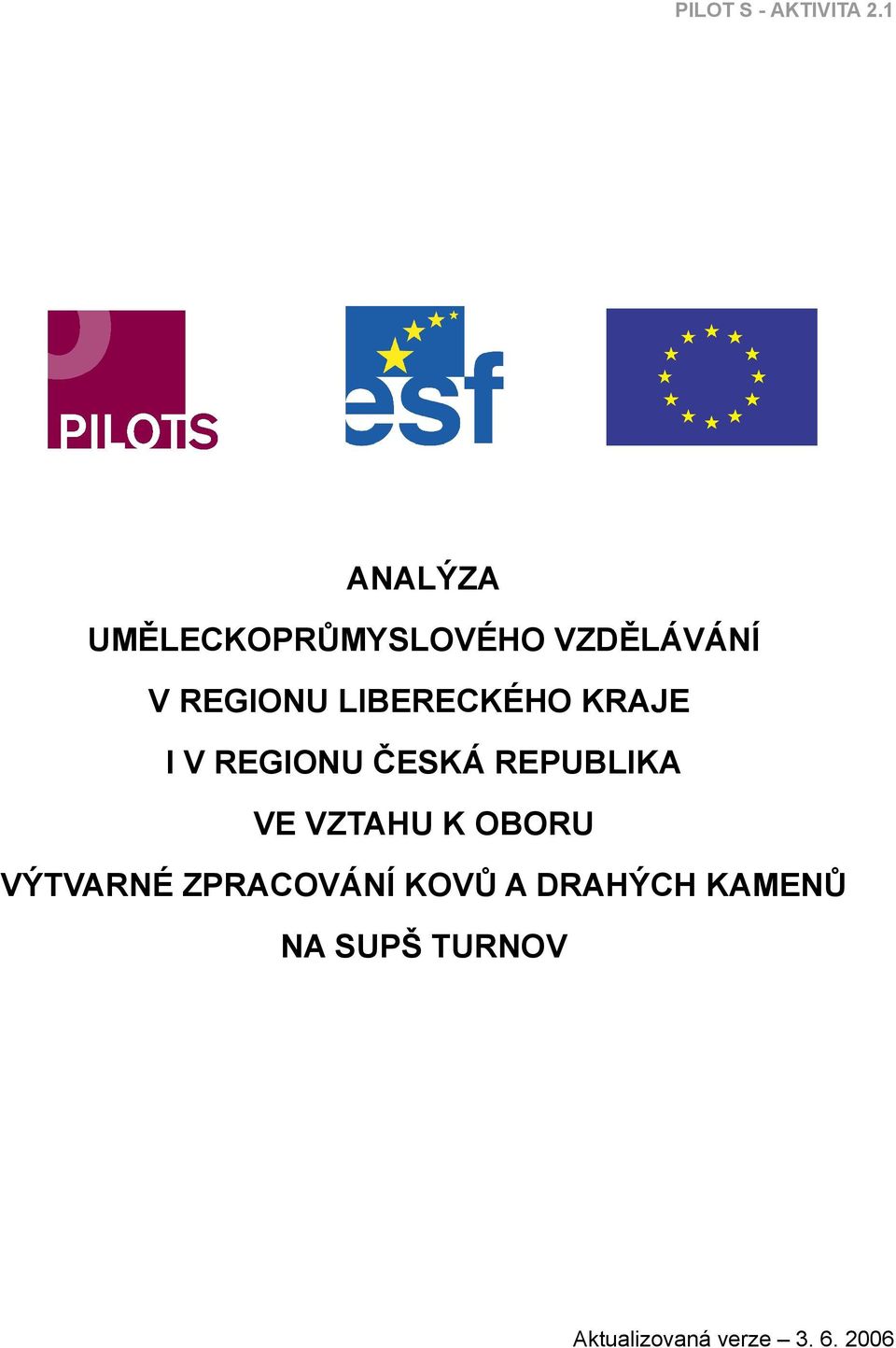 LIBERECKÉHO KRAJE I V REGIONU ČESKÁ REPUBLIKA VE
