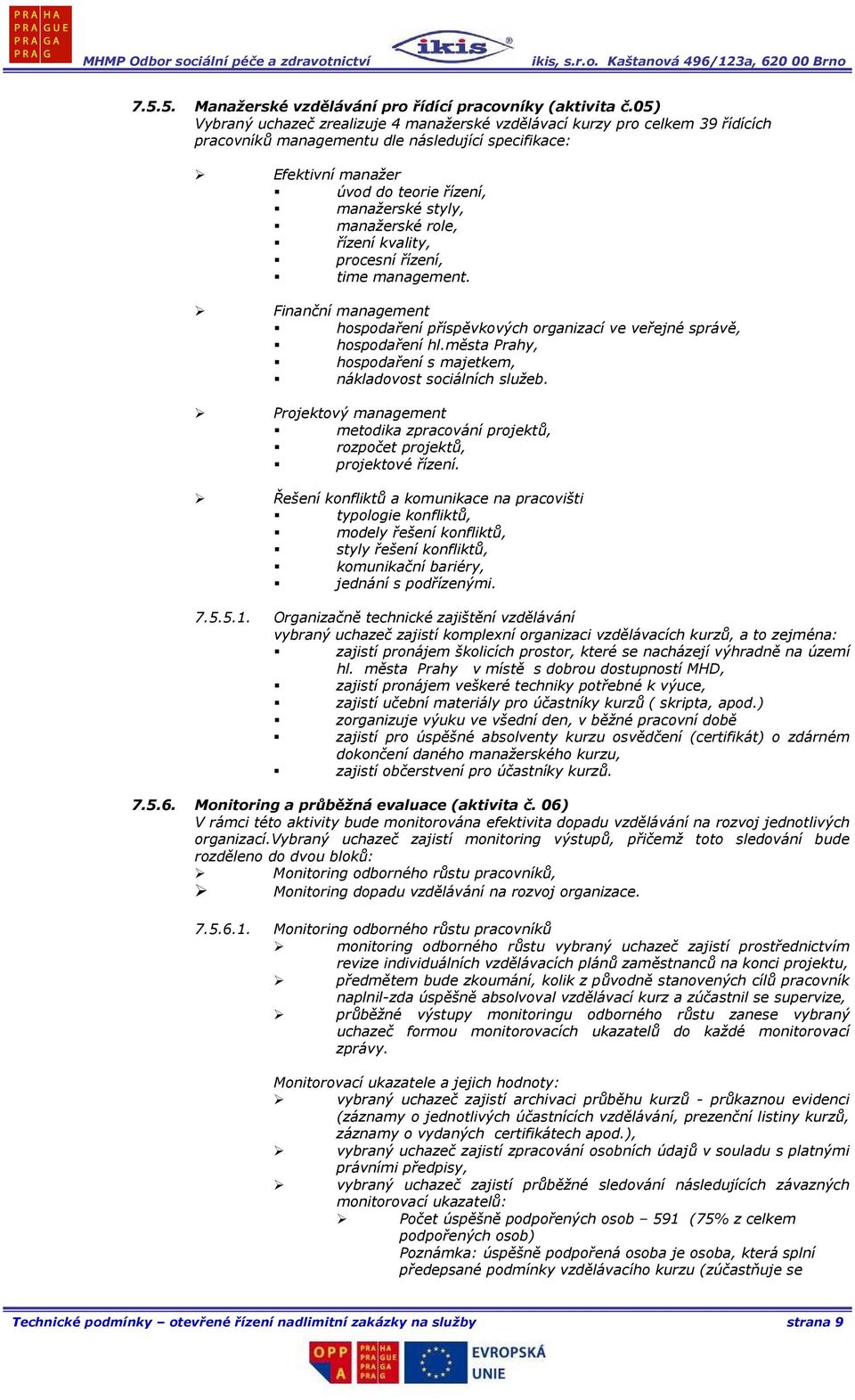 manažerské role, řízení kvality, procesní řízení, time management. Finanční management hospodaření příspěvkových organizací ve veřejné správě, hospodaření hl.