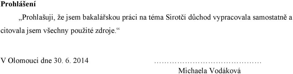 samostatně a citovala jsem všechny pouţité