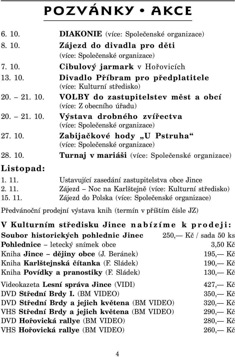 10. Turnaj v mariáši (více: Společenské organizace) Listopad: 1. 11.