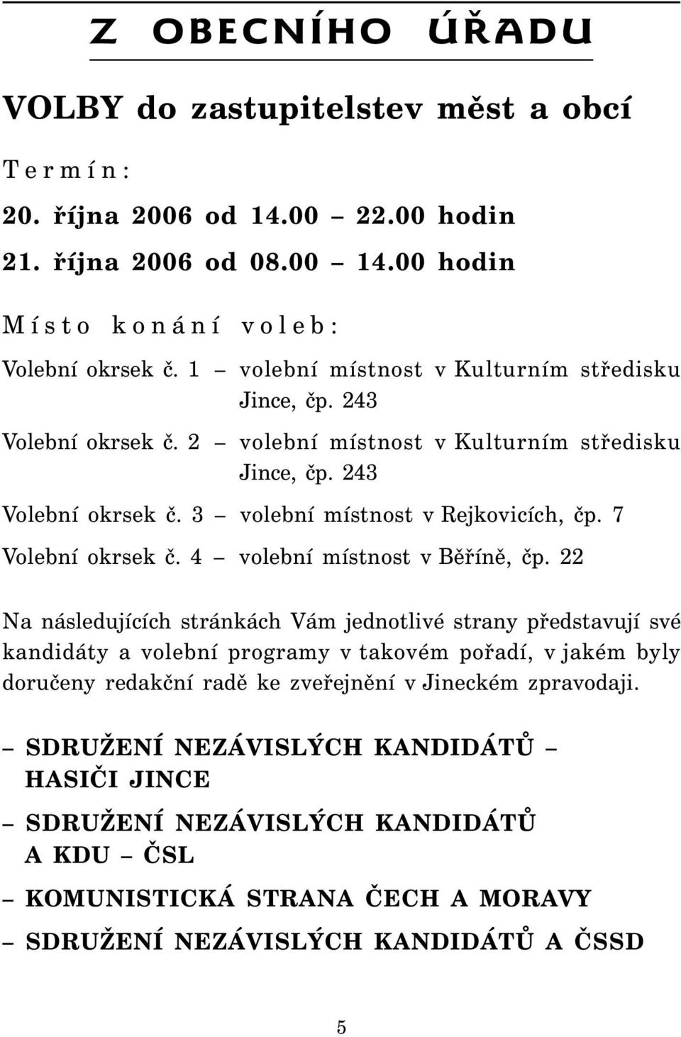 7 Volební okrsek č. 4 volební místnost v Běříně, čp.