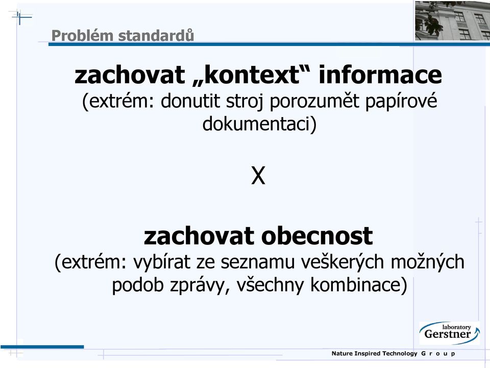 dokumentaci) X zachovat obecnost (extrém: vybírat