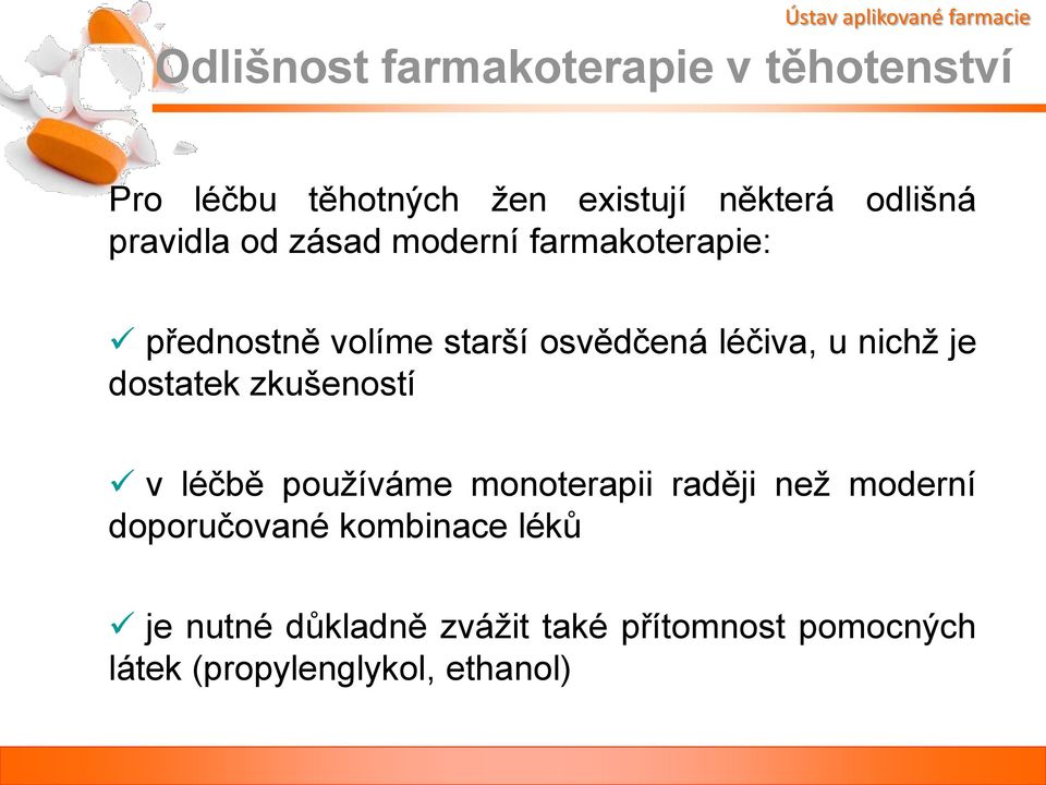 nichž je dostatek zkušeností v léčbě používáme monoterapii raději než moderní doporučované