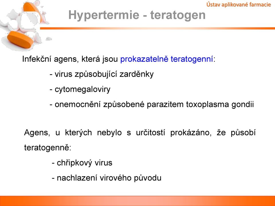 způsobené parazitem toxoplasma gondii Agens, u kterých nebylo s