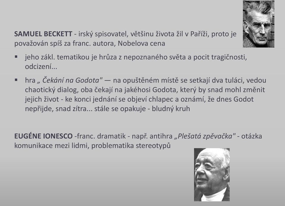 .. hra Čekání na Godota" na opuštěném místě se setkají dva tuláci, vedou chaotický dialog, oba čekají na jakéhosi Godota, který by snad mohl změnit