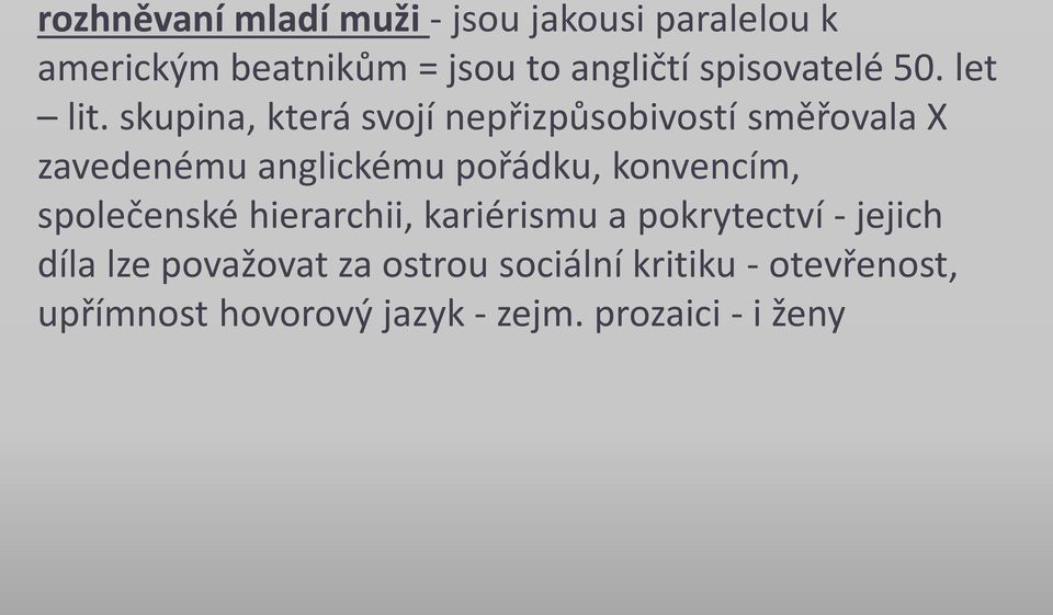 skupina, která svojí nepřizpůsobivostí směřovala X zavedenému anglickému pořádku, konvencím,