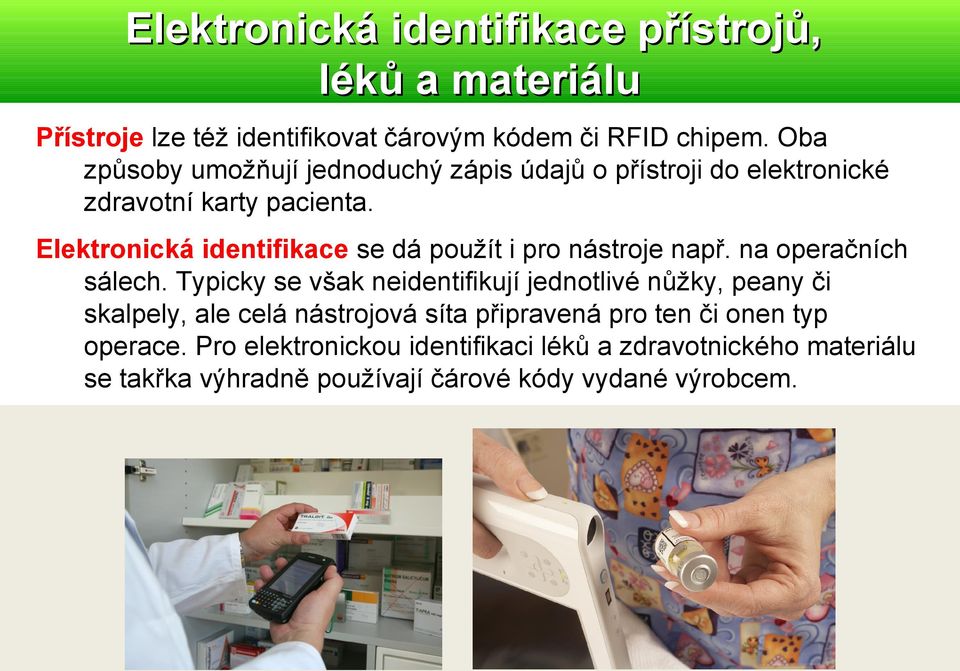 Elektronická identifikace se dá použít i pro nástroje např. na operačních sálech.