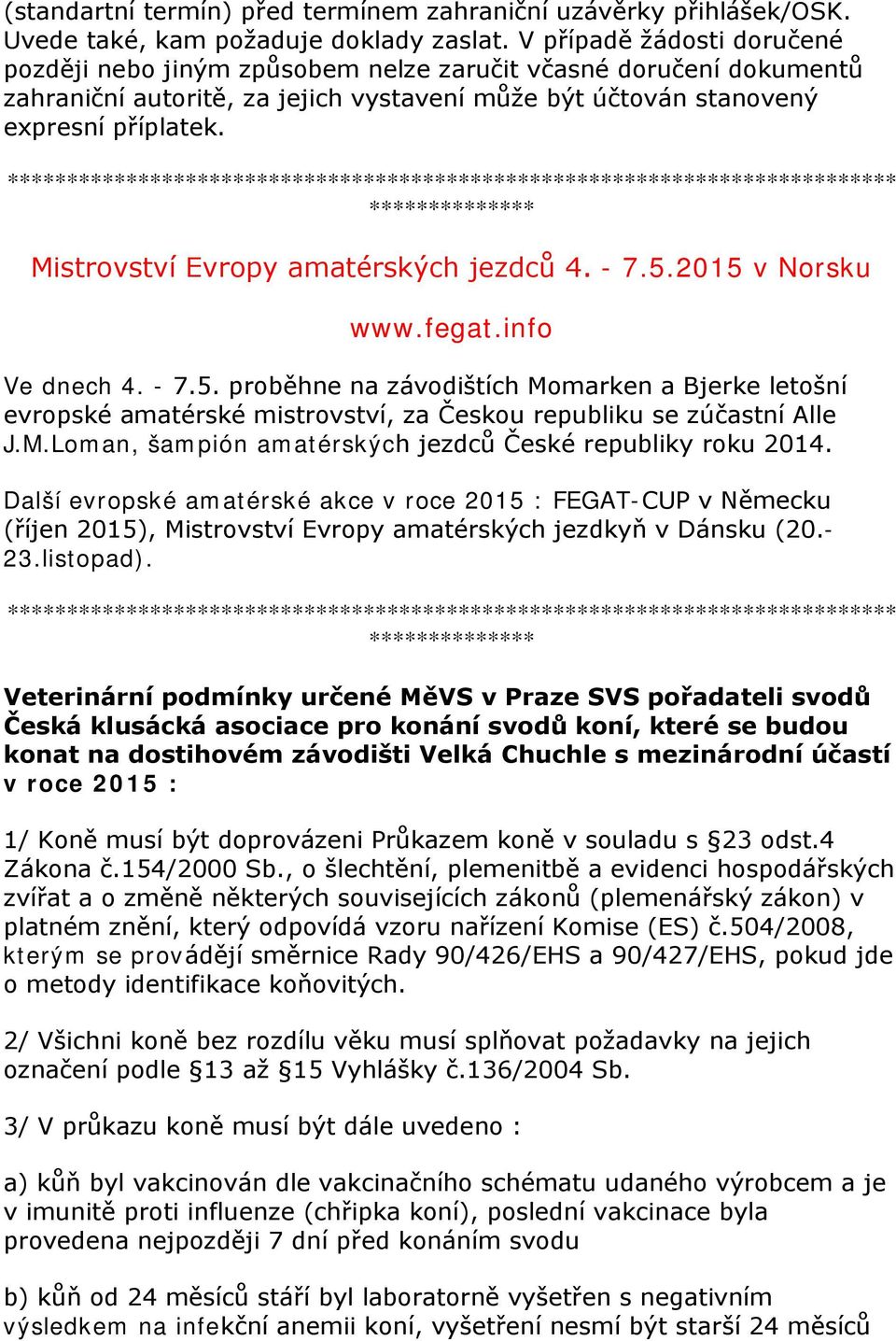 *************************************************************************** ************** Mistrovství Evropy amatérských jezdců 4. - 7.5.