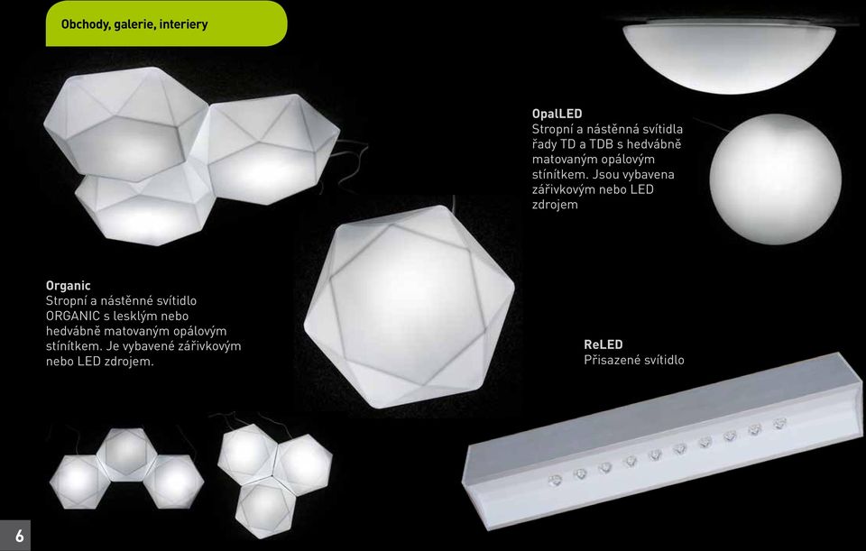 Jsou vybavena zářivkovým nebo LED zdrojem Organic Stropní a nástěnné svítidlo