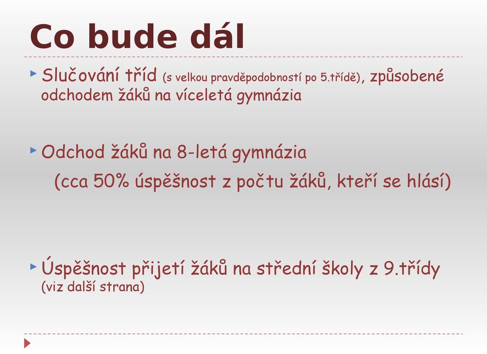 na 8-letá gymnázia (cca 50% úspěšnost z počtu žáků, kteří se