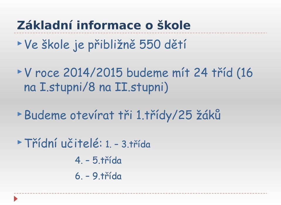 stupni/8 na II.stupni) Budeme Třídní otevírat tři 1.