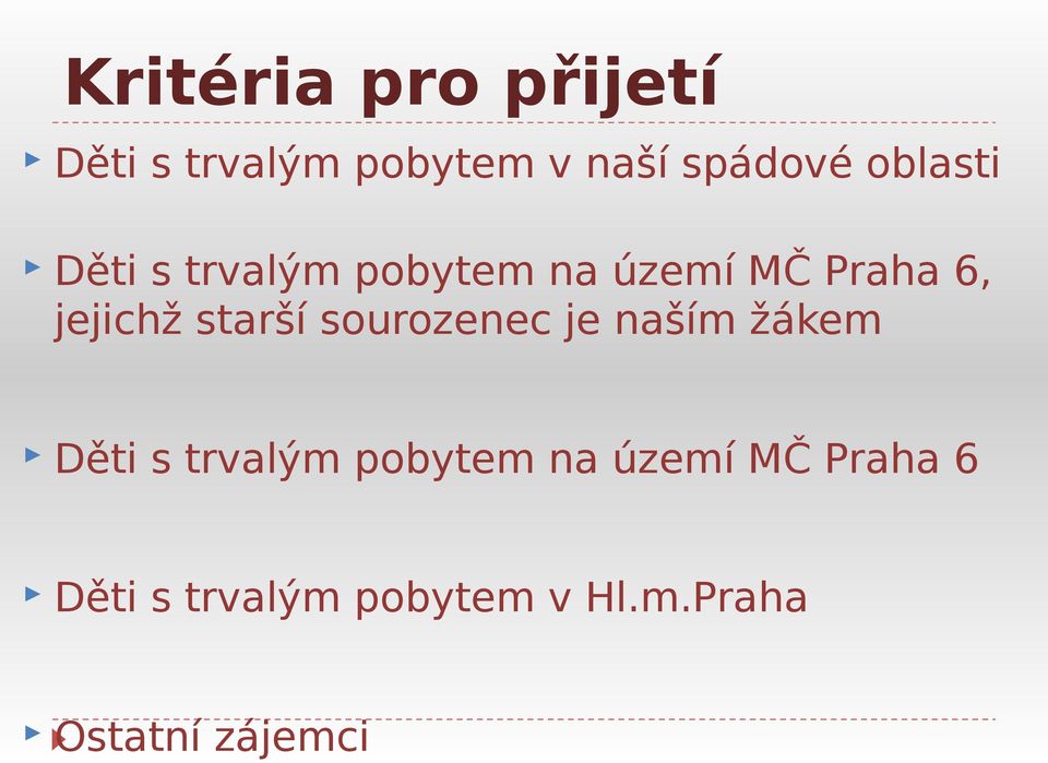 starší sourozenec je naším žákem Děti s trvalým pobytem na