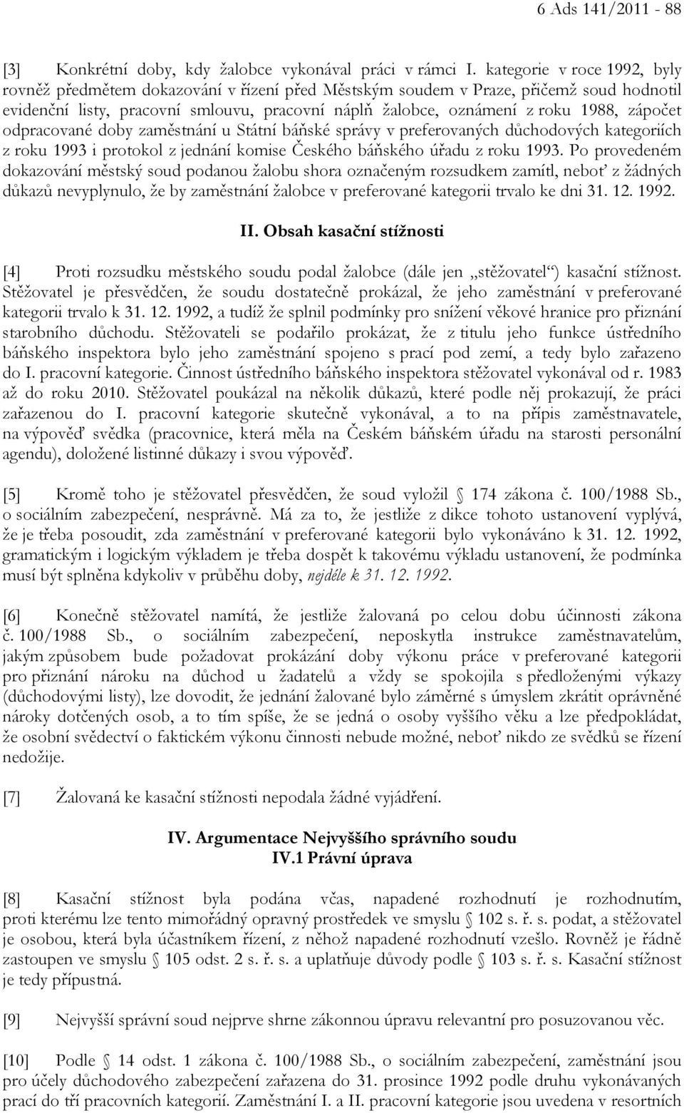 zápočet odpracované doby zaměstnání u Státní báňské správy v preferovaných důchodových kategoriích z roku 1993 i protokol z jednání komise Českého báňského úřadu z roku 1993.