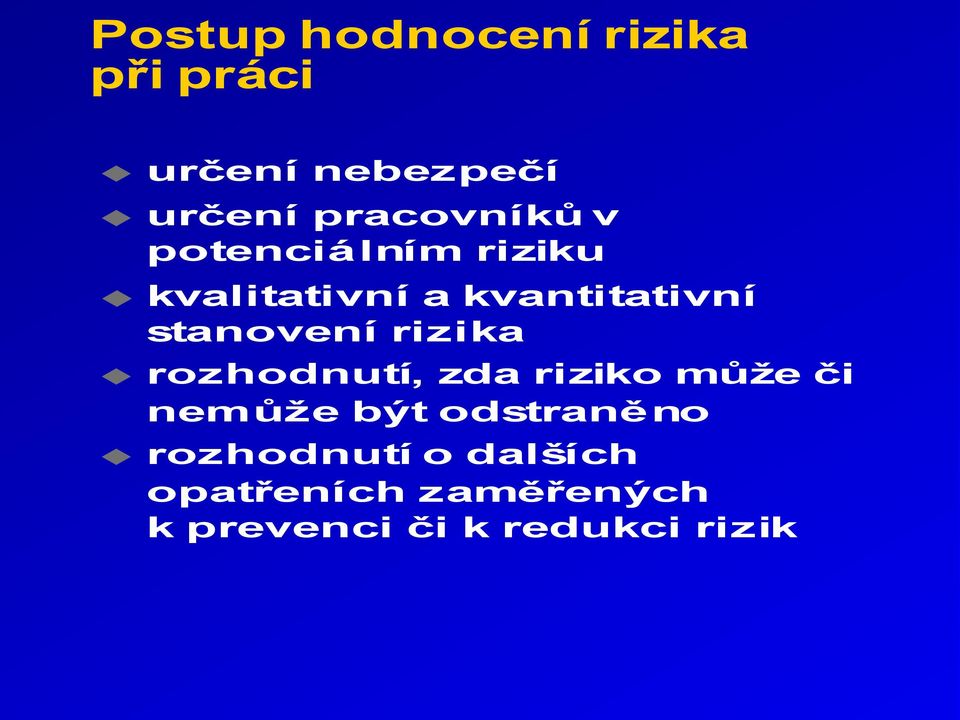 stanovení rizika rozhodnutí, zda riziko můţe či nemůţe být