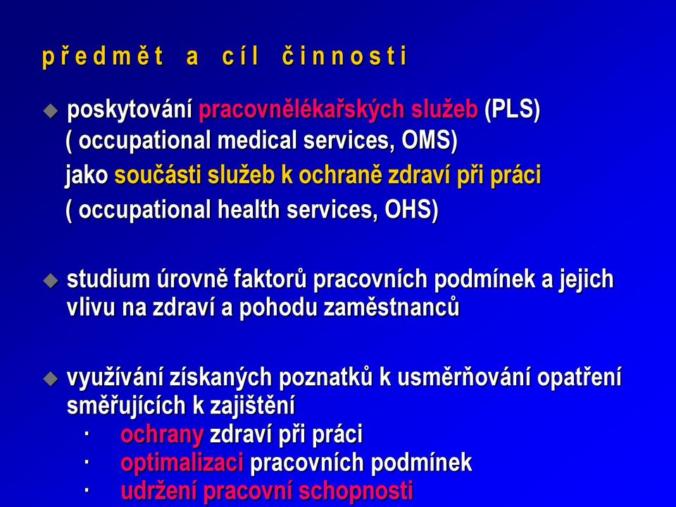 pracovnělékařských služeb (PLS) ( occupational medical services, OMS) jako součásti služeb k ochraně zdraví při