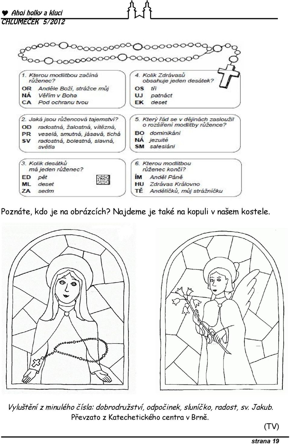 Vyluštění z minulého čísla: dobrodružství, odpočinek,