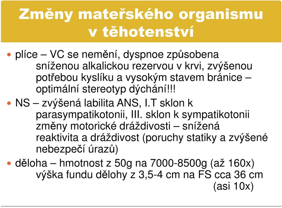 T sklon k parasympatikotonii, III.