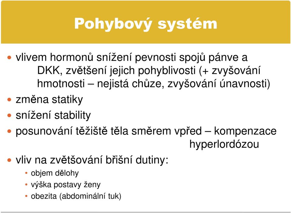 statiky snížení stability posunování těžiště těla směrem vpřed kompenzace