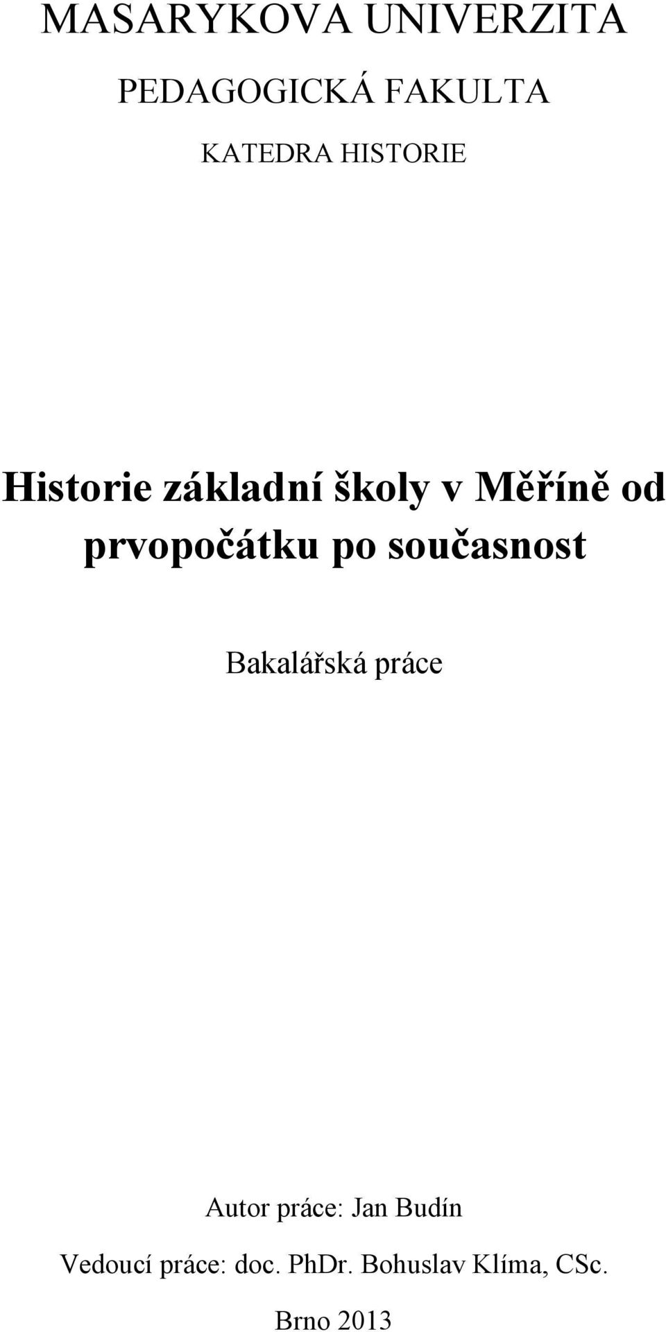 prvopočátku po současnost Bakalářská práce Autor