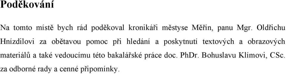 Oldřichu Hnízdilovi za obětavou pomoc při hledání a poskytnutí