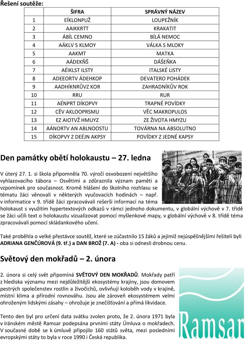 ABLNOOSTU TOVÁRNA NA ABSOLUTNO 15 DÍKOPVY Z DEÉJN AKPSY POVÍDKY Z JEDNÉ KAPSY Den památky obětí holokaustu 27. ledna V úterý 27. 1. si škola připomněla 70.