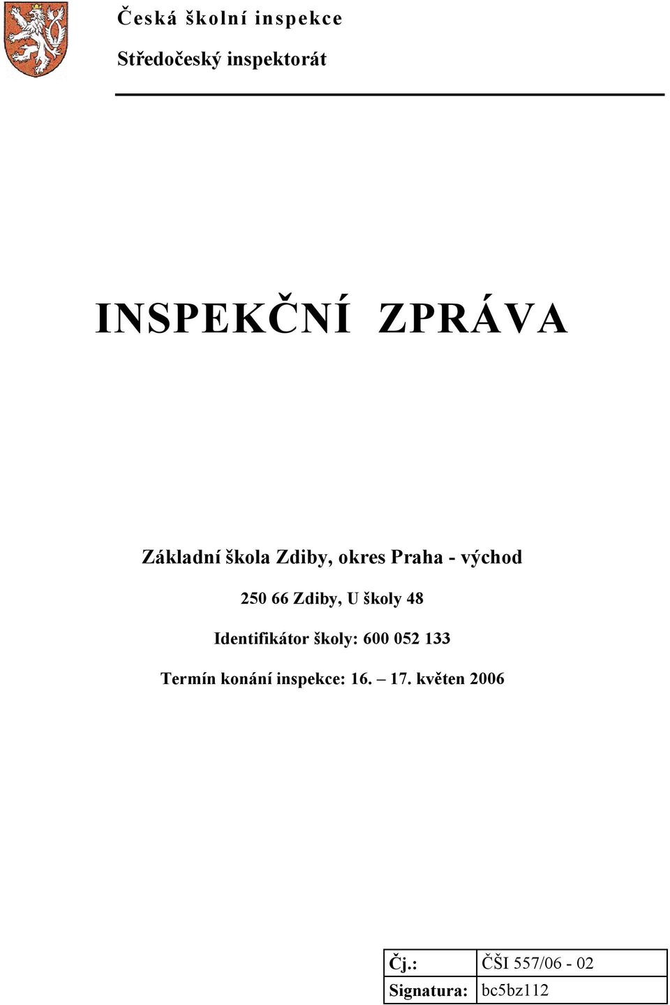 Zdiby, U školy 48 Identifikátor školy: 600 052 133 Termín