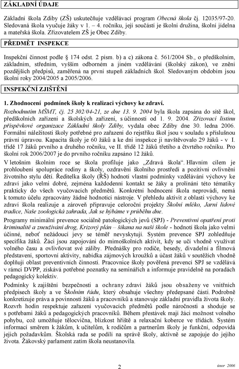 , o předškolním, základním, středním, vyšším odborném a jiném vzdělávání (školský zákon), ve znění pozdějších předpisů, zaměřená na první stupeň základních škol.