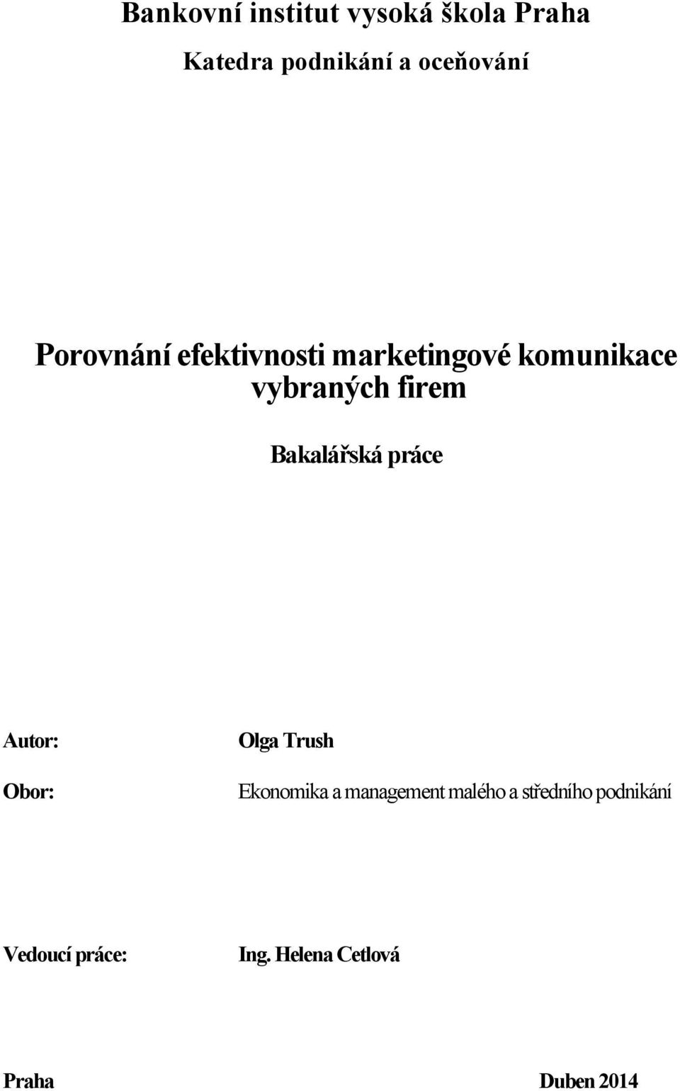 Bakalářská práce Autor: Obor: Olga Trush Ekonomika a management