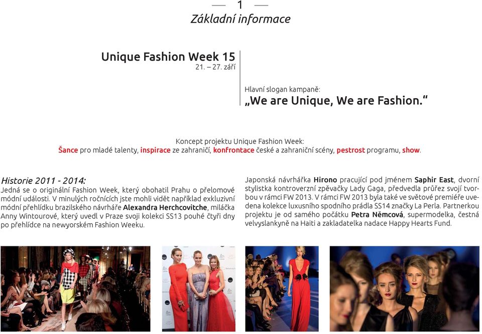 Historie 2011-2014: Jedná se o originální Fashion Week, který obohatil Prahu o přelomové módní události.