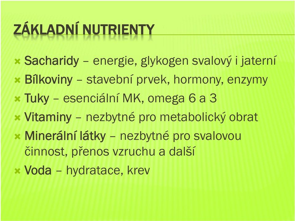 6 a 3 Vitaminy nezbytné pro metabolický obrat Minerální látky