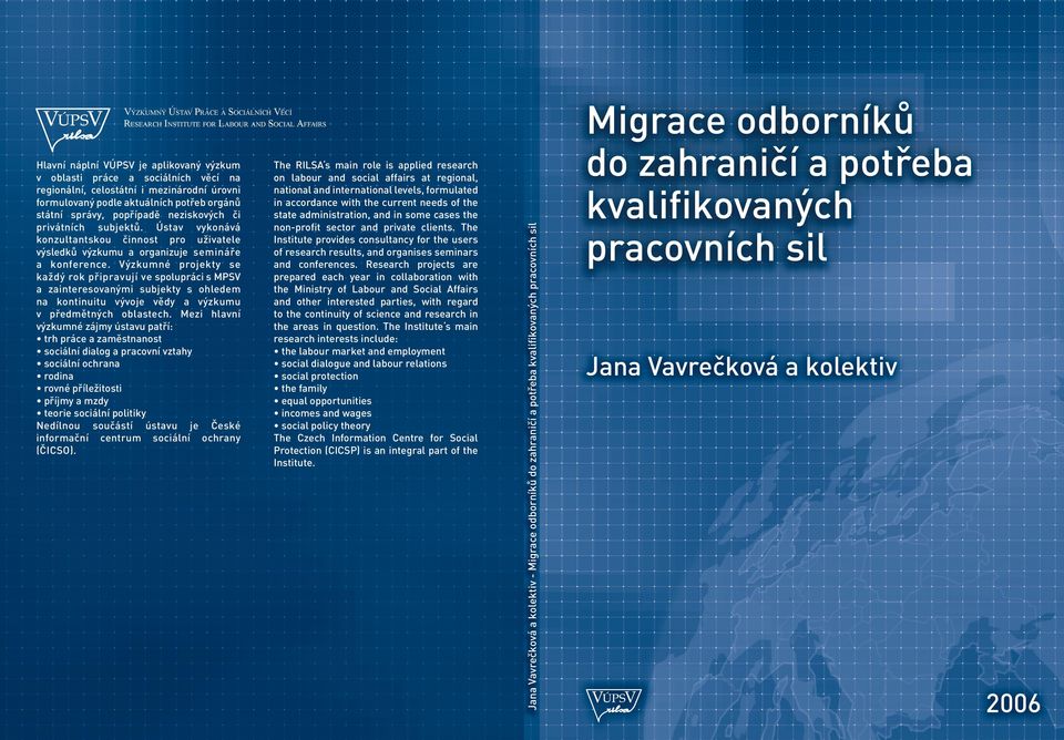 Ústav vykonává konzultantskou činnost pro uživatele výsledků výzkumu a organizuje semináře a konference.