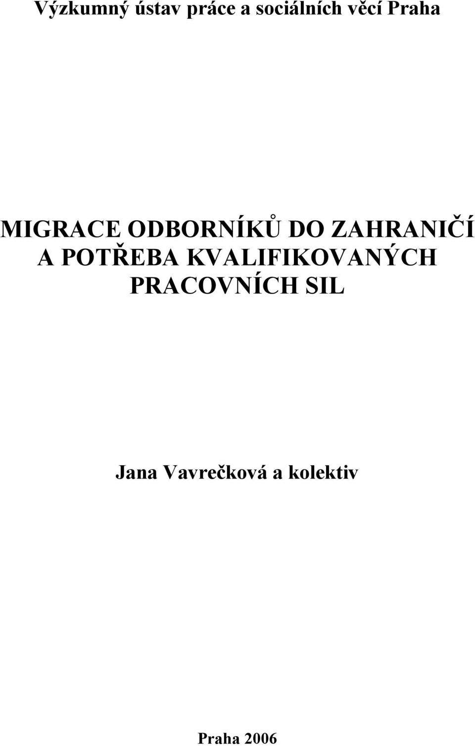 POTŘEBA KVALIFIKOVANÝCH PRACOVNÍCH SIL