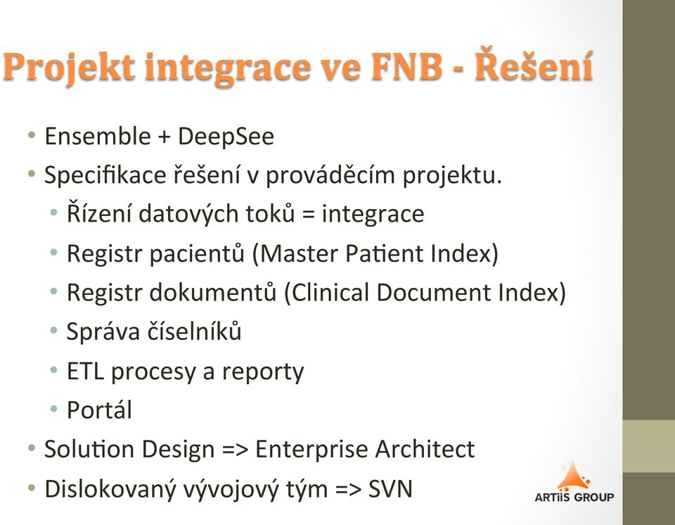 Řízení datových toků = integrace Registr pacientů (Master PaOent Index) Registr