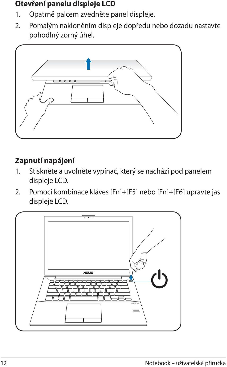 Zapnutí napájení 1.