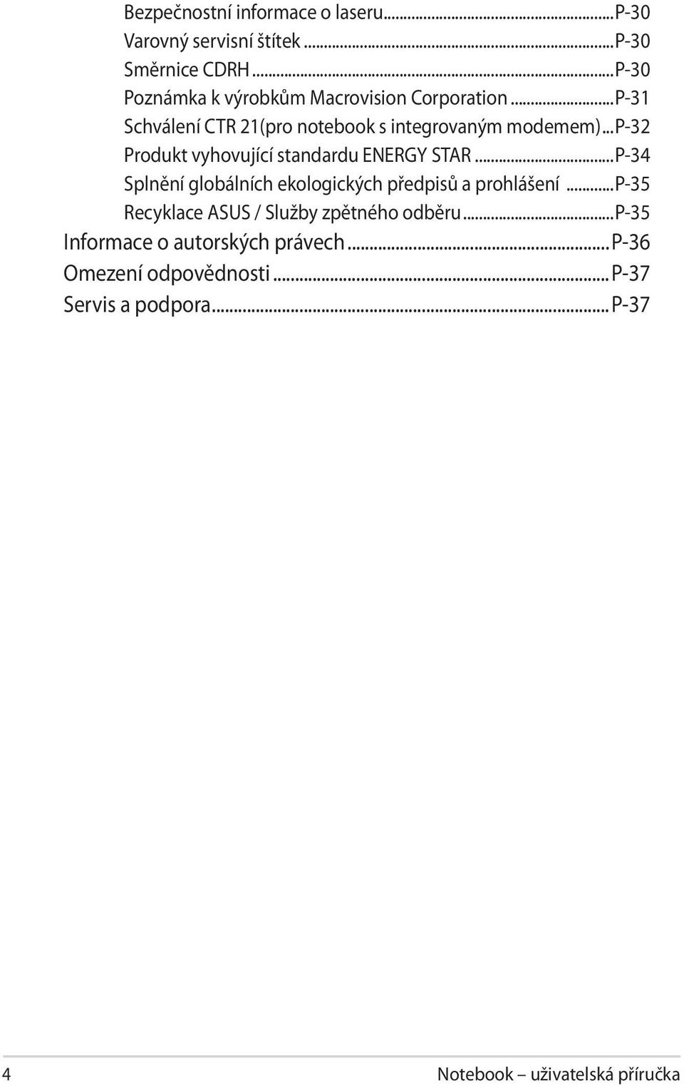 ..p-32 Produkt vyhovující standardu ENERGY STAR...P-34 Splnění globálních ekologických předpisů a prohlášení.