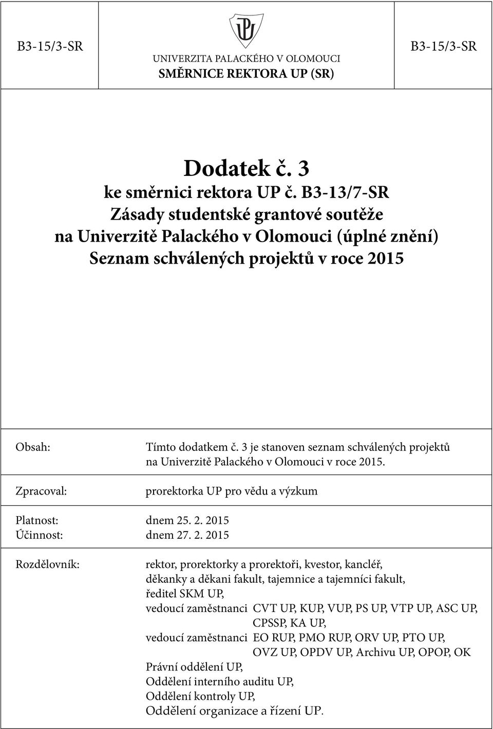 3 je stanoven seznam schválených projektů na Univerzitě Palackého v Olomouci v roce 20