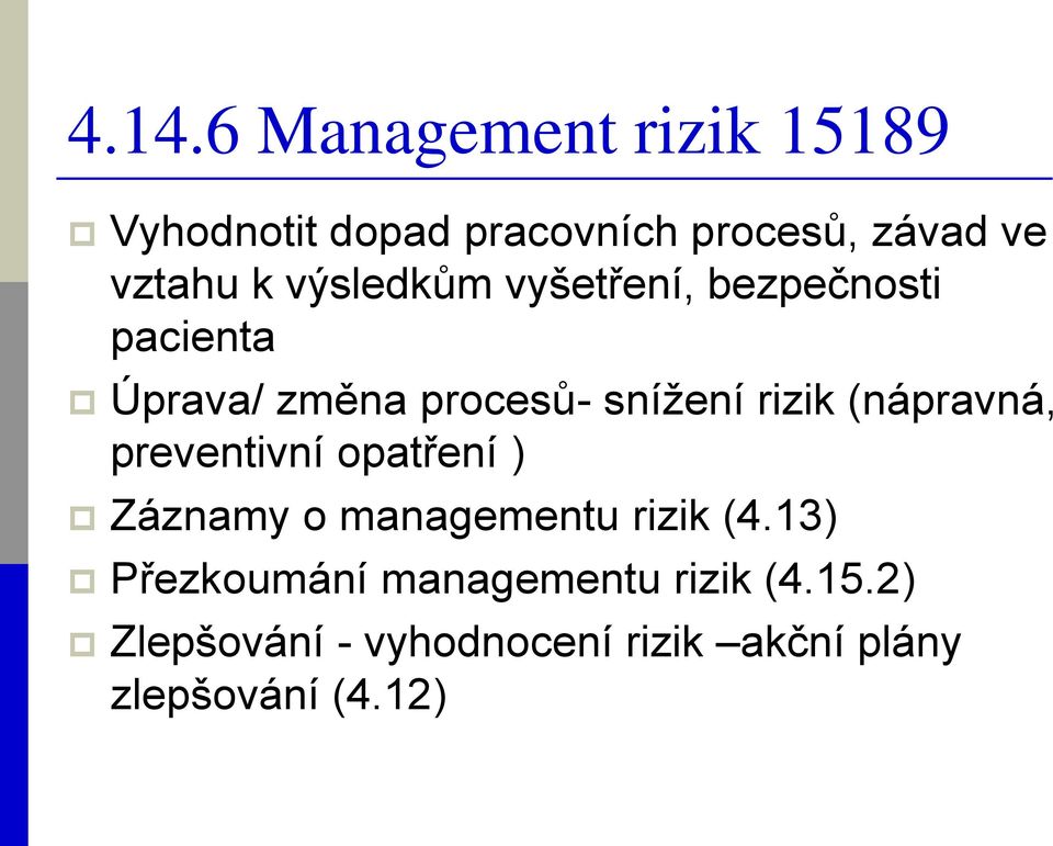 (nápravná, preventivní opatření ) Záznamy o managementu rizik (4.