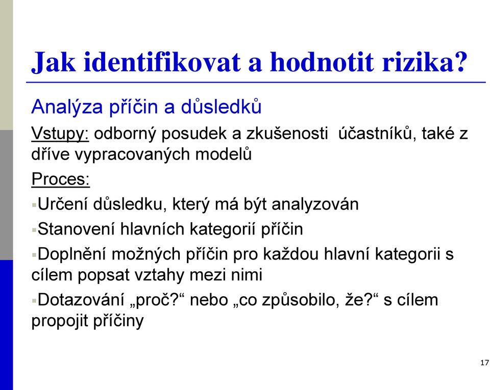 vypracovaných modelů Proces: Určení důsledku, který má být analyzován Stanovení hlavních