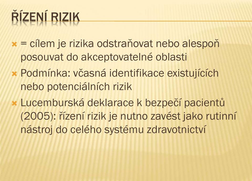 potenciálních rizik Lucemburská deklarace k bezpečí pacientů (2005):