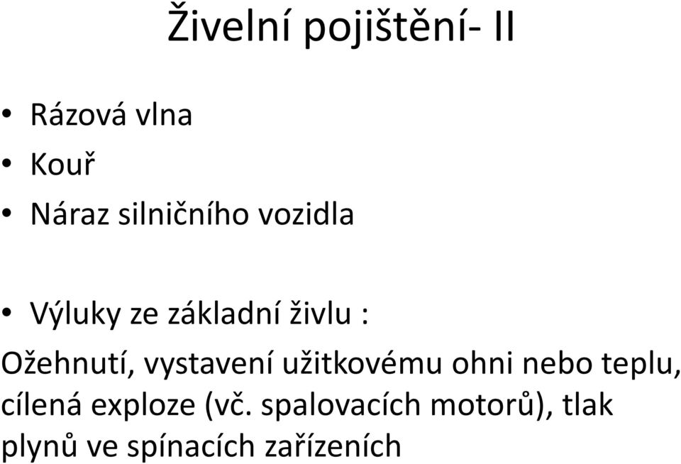 Ožehnutí, vystavení užitkovému ohni nebo teplu,