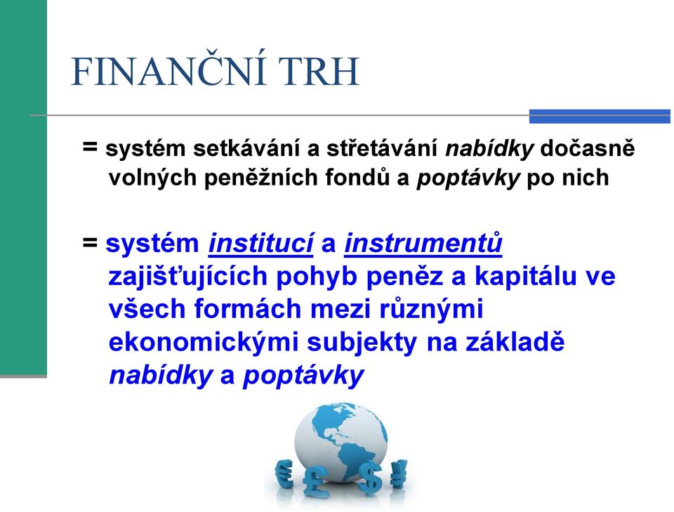 instrumentů zajišťujících pohyb peněz a kapitálu ve všech