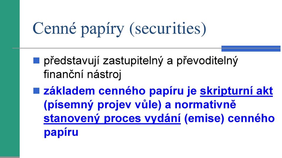 papíru je skripturní akt (písemný projev vůle) a