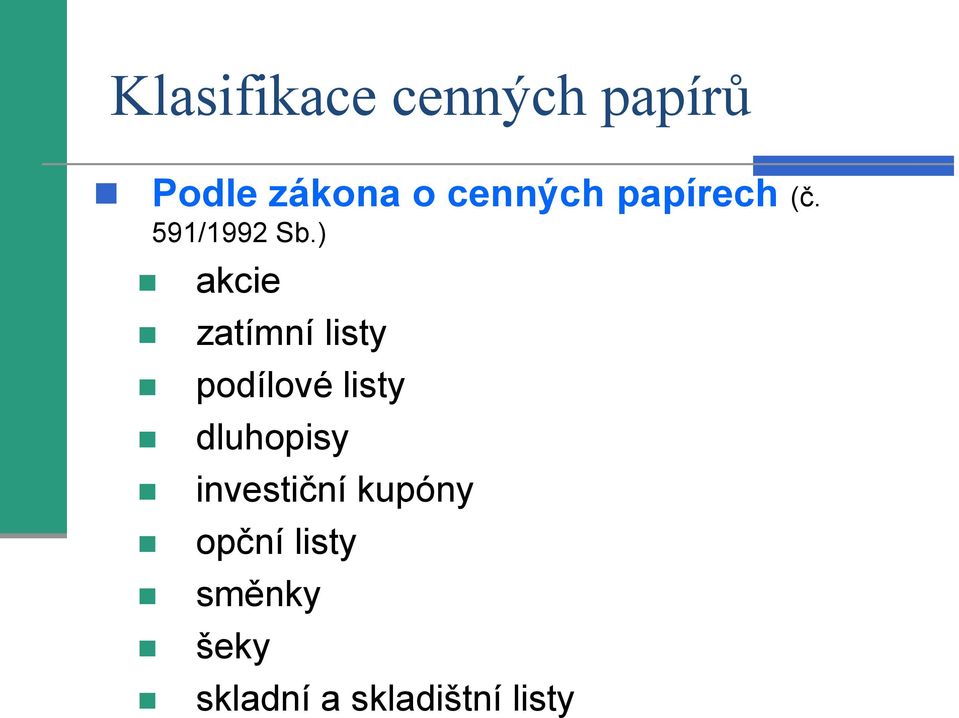 ) akcie zatímní listy podílové listy dluhopisy