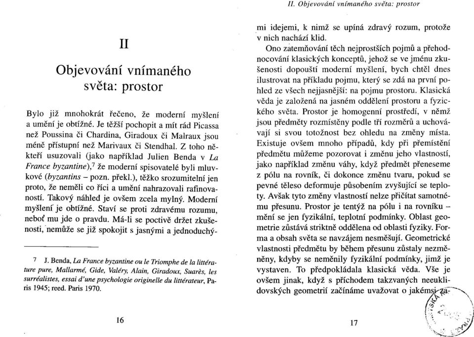 Z toho někteří usuzovali Uako například Julien Benda v La France byzantine),7 že moderní spisovatelé byli mluvkové (byzantins - pozn. překl.