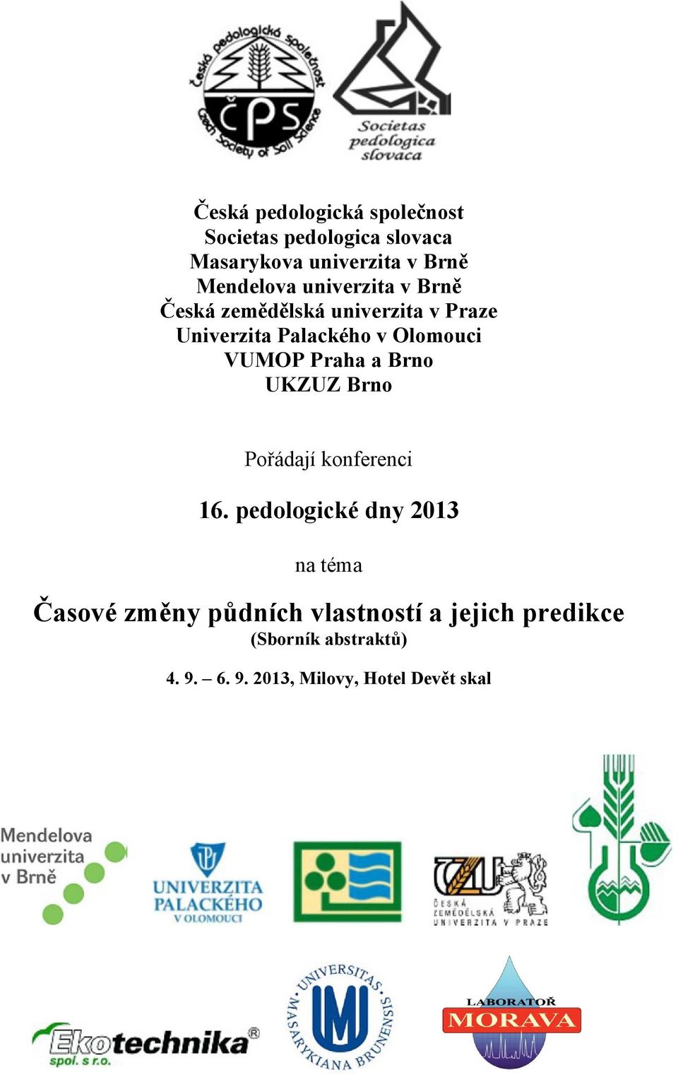 Olomouci VUMOP Praha a Brno UKZUZ Brno Pořádají konferenci 16.