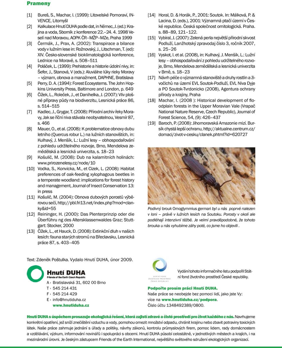 Česko-slovenské bioklimatologická konference, Lednice na Moravě, s. 508 511 [4] Poláček, L. (1999): Prehistorie a historie údolní nivy, in: Šefer, J., Stanová, V (eds.