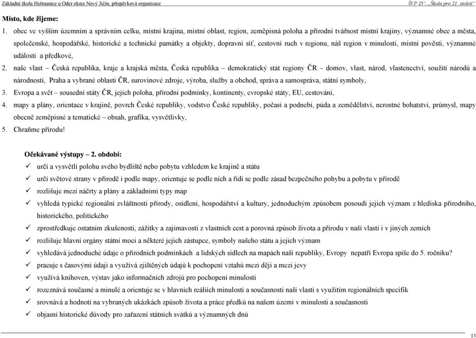 naš vlast Čská rpublika, kraj a krajská města, Čská rpublika dmokratický stát rgiony ČR domov, vlast, národ, vlastnctví, soužití národů a národností, Praha a vybrané oblasti ČR, surovinové zdroj,