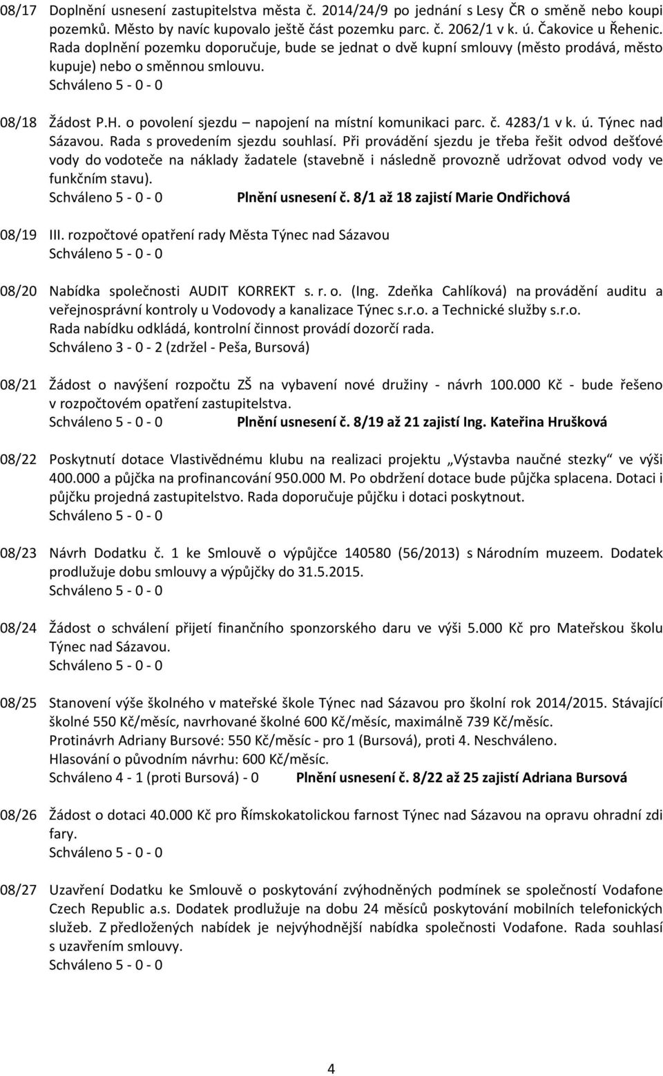 4283/1 v k. ú. Týnec nad Sázavou. Rada s provedením sjezdu souhlasí.